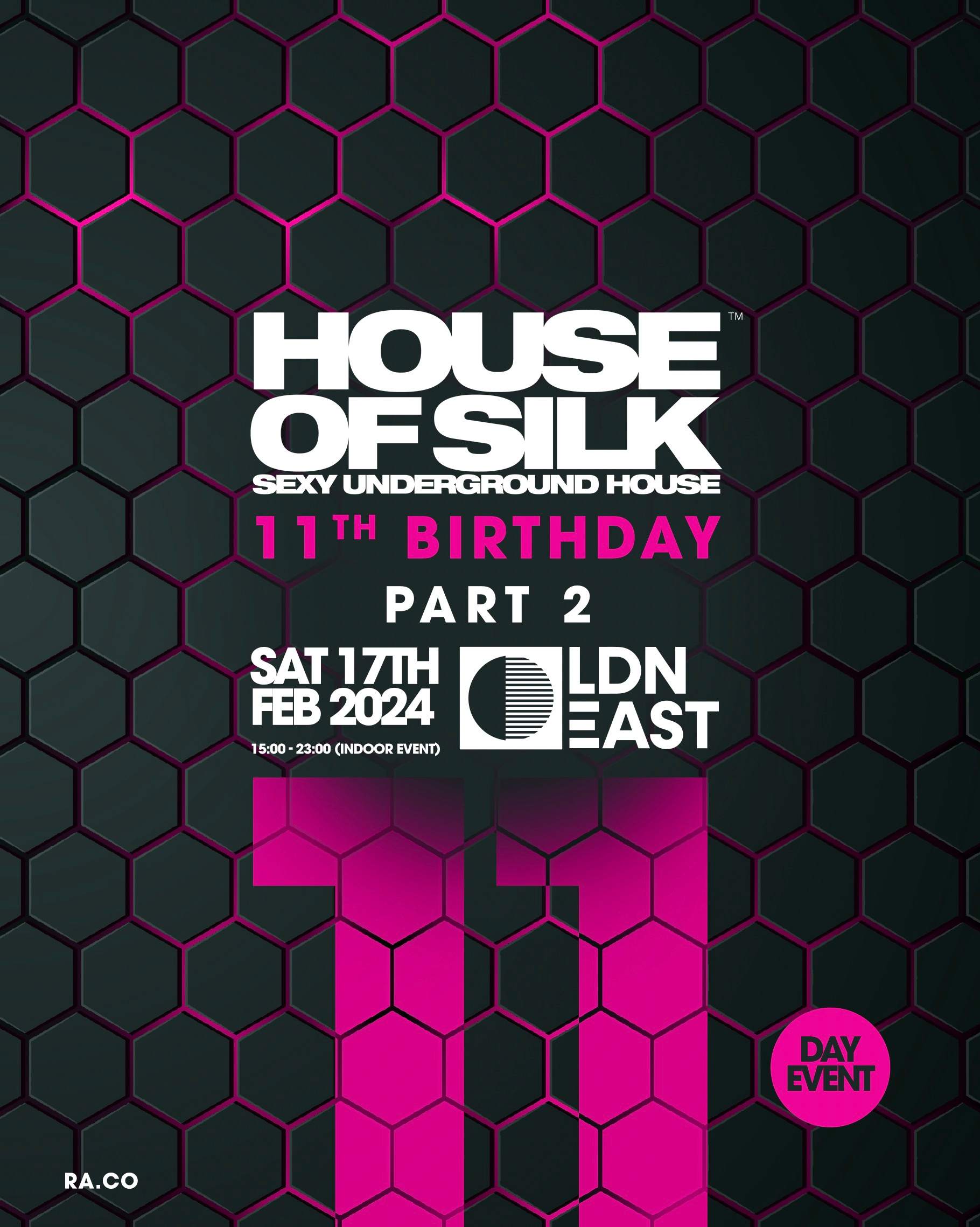House Of Silk 11th Birthday (Part 2) Day Event (INDOOR) at LDN E16