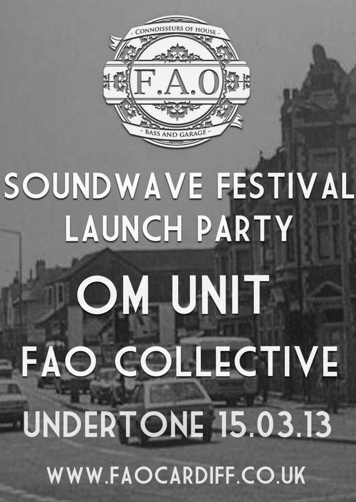 F.A.O Events: Soundwave Festival Launch Party - OM Unit - FAO Collective| Undertone - 15.03.13 - Página frontal