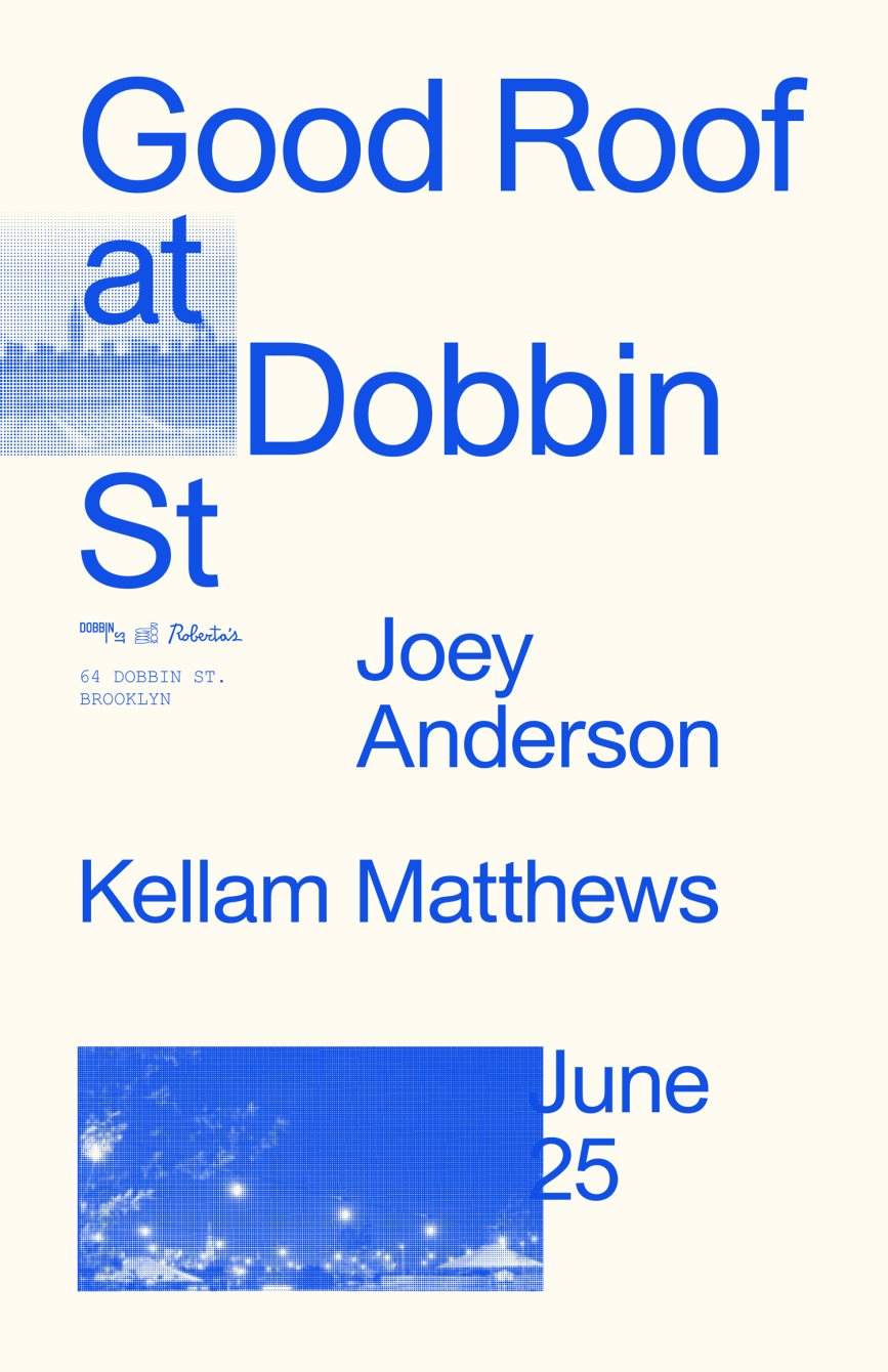 Good Roof at Dobbin St with Joey Anderson and Kellam Matthews - フライヤー表