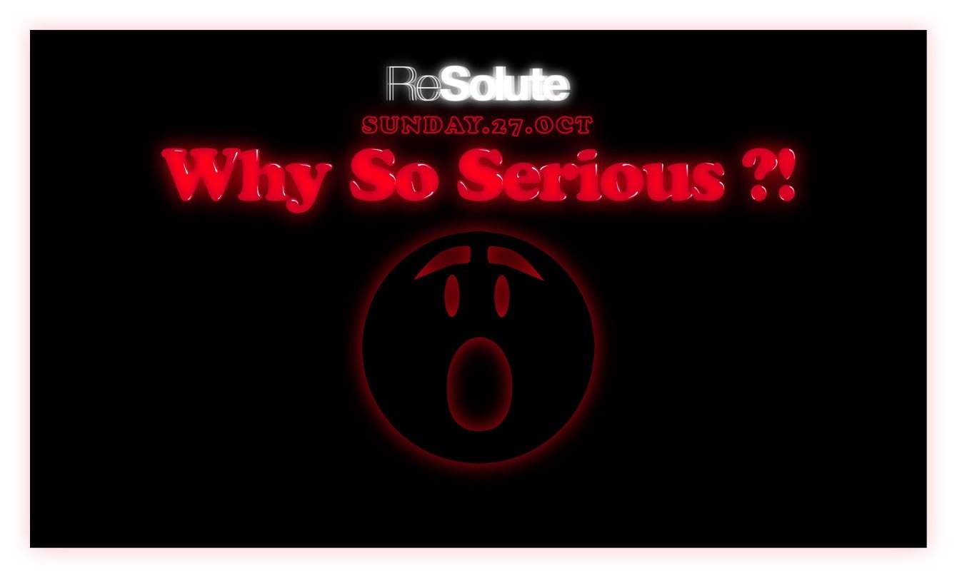 ReSolute presents: Why So Serious - フライヤー表
