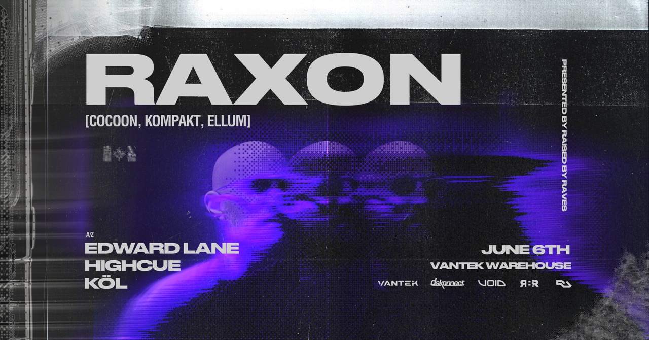 RAISED BY RAVES PRESENT: Raxon at Vantek Warehouse, Vancouver