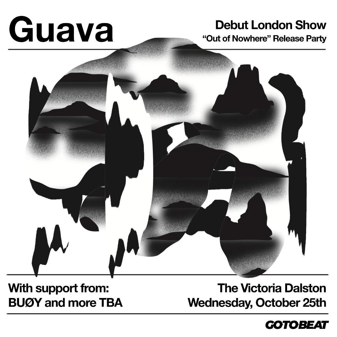 Guava 'Out of Nowhere' Launch and London Live debut show in Dalston - フライヤー表