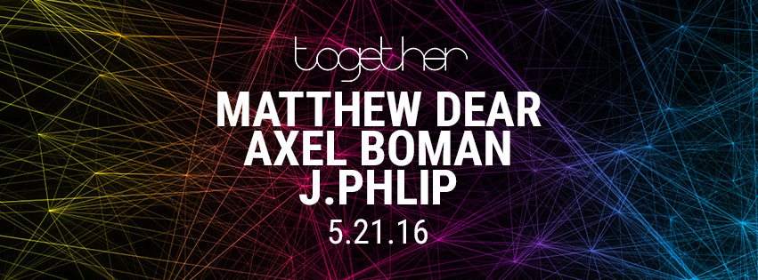 Together 2016: Matthew Dear, Axel Boman, J.Phlip - Página frontal