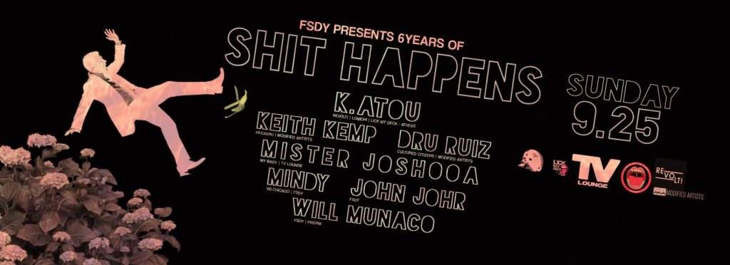 Fsdy presents: 6 Years of Shit Happens - フライヤー表