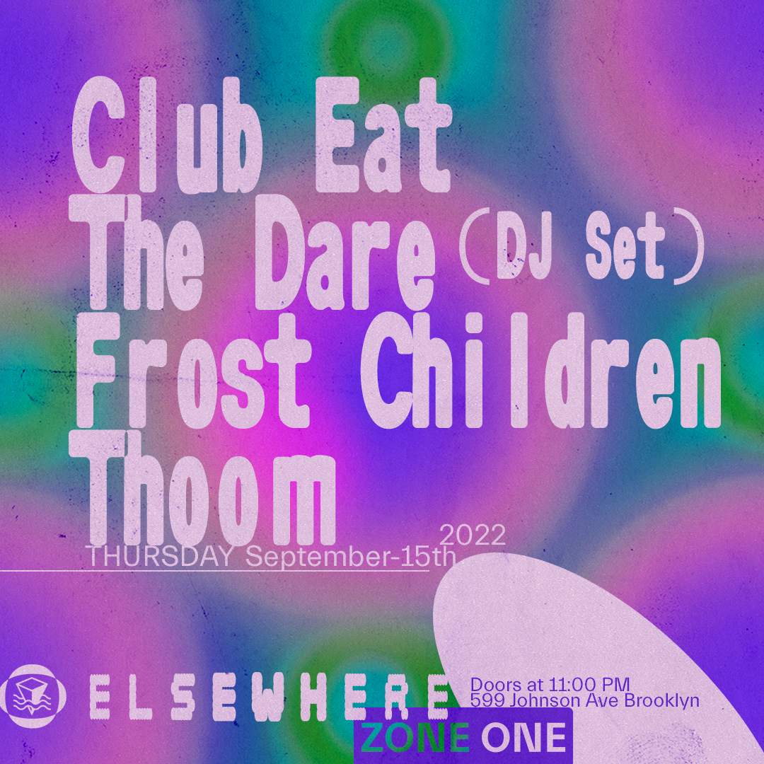 Club Eat ,The Dare (DJ Set), Frost Children, Thoom - Página frontal