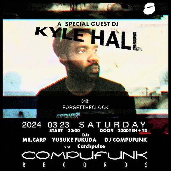  Kyle Hall (Forget The Clock / Detroit) - フライヤー表