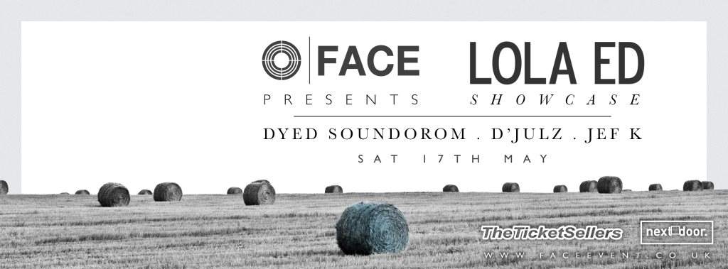 Face presents Lola ED Showcase - Dyed Soundorom, D'julz & Jef K - フライヤー表