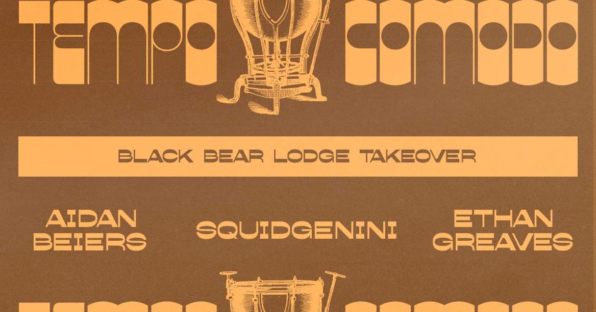 Tempo Comodo #70 Black Bear Lodge Takeover with Aidan Beiers, Squidgenini and Ethan Greave - フライヤー表