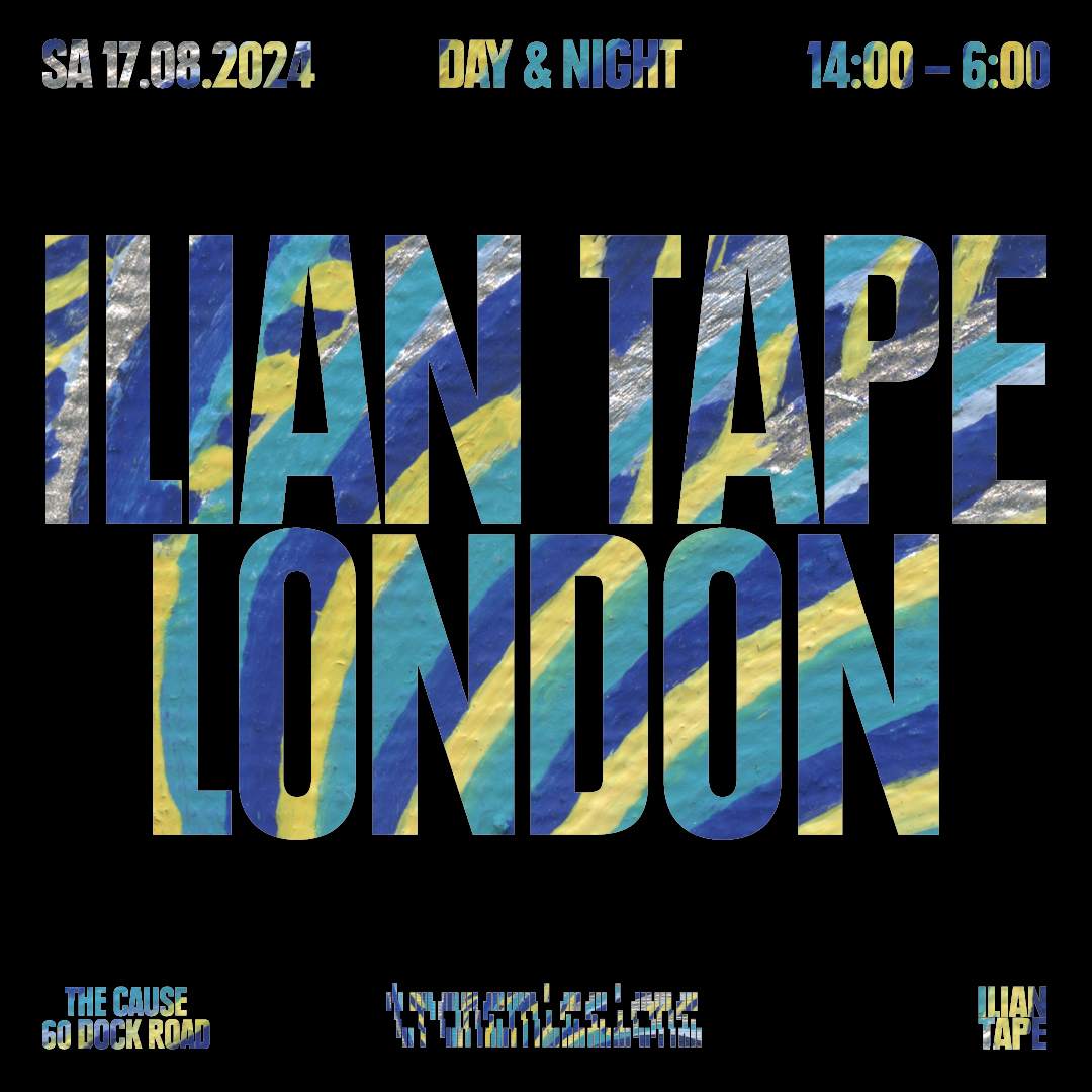 ILIAN TAPE London at The Cause, London