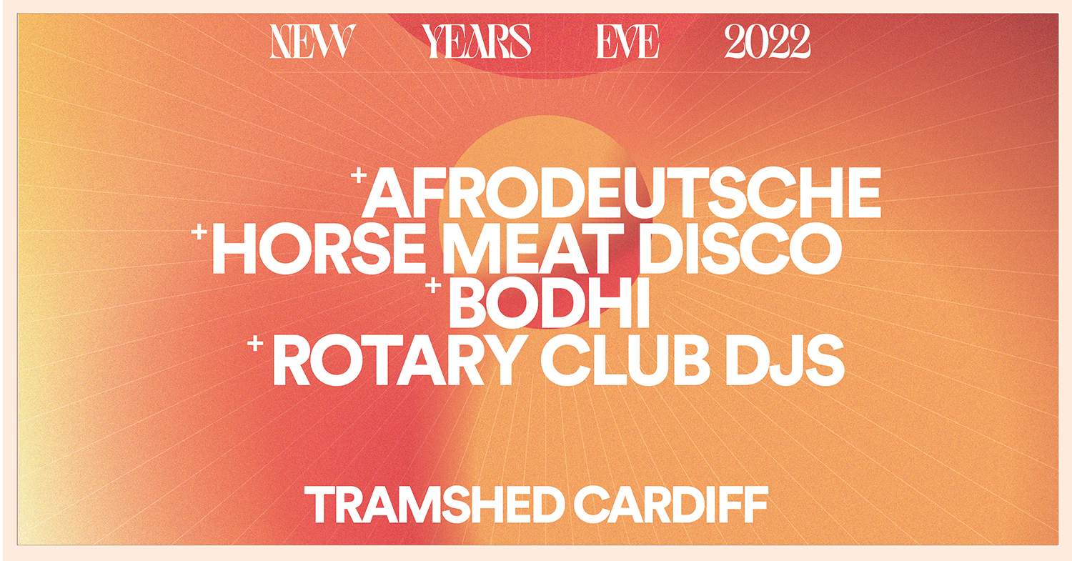 Tramshed NYE: Afrodeutsche, Horse Meat Disco, Bodhi & RC DJs - フライヤー表