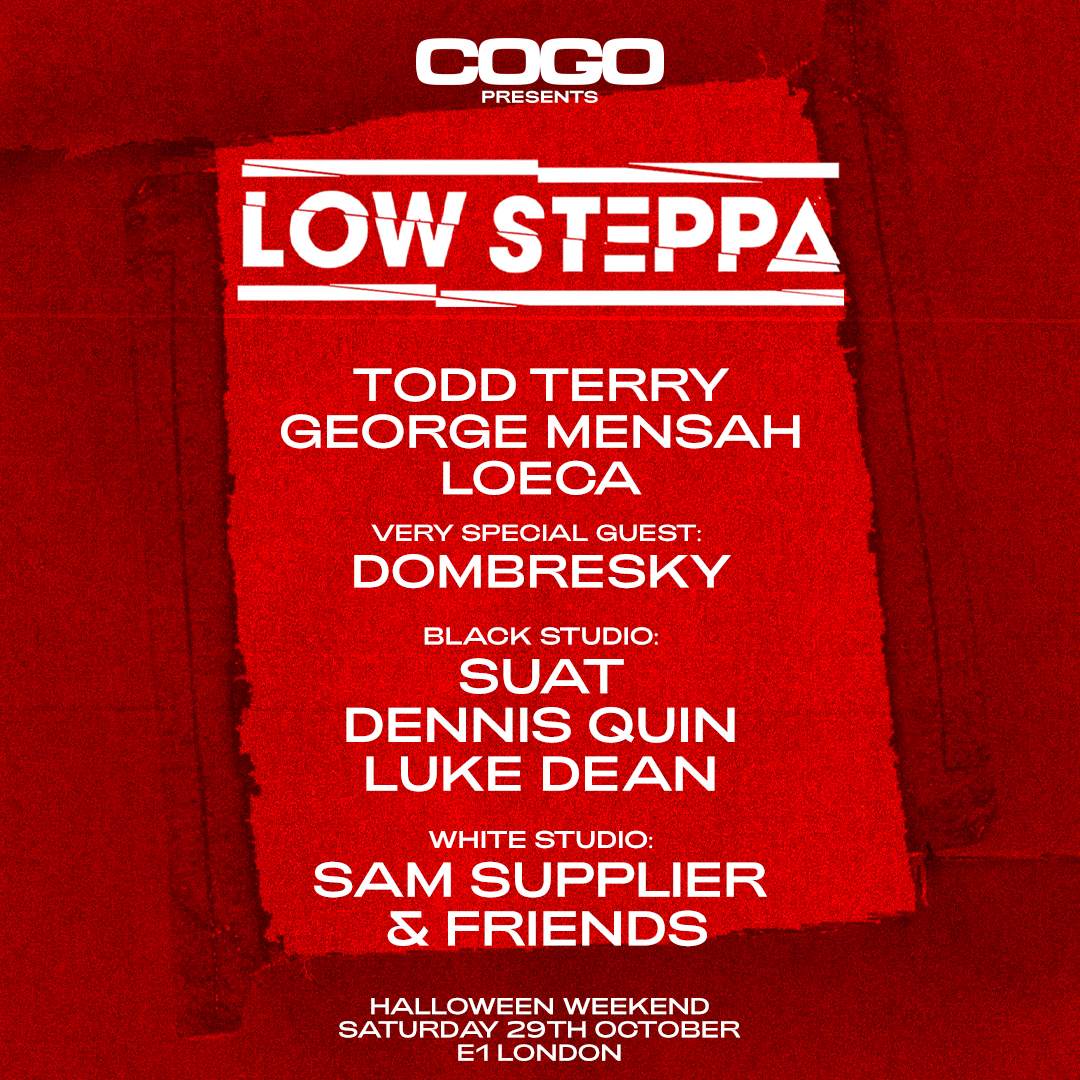 COGO presents Low Steppa - Halloween Weekend at E1, London