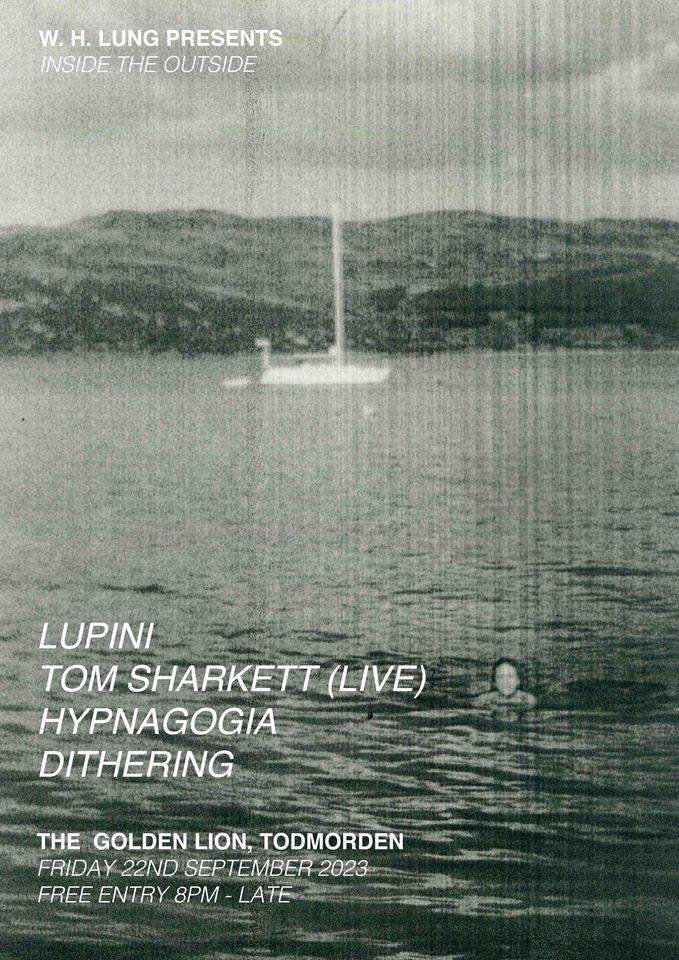 Inside The Outside: Lupini, Tom Sharkett (Live), Hypnagogia, Dithering - フライヤー表