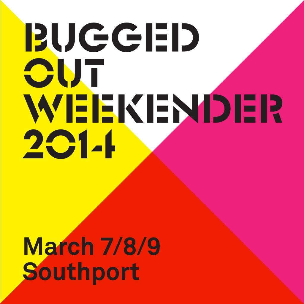 Bugged Out Weekender 2014 - フライヤー表
