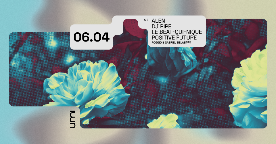 UMI PRESENTS DJ Pipe, Positive Future, Alen, Le Beat-qui-nique (chill set) - Página frontal