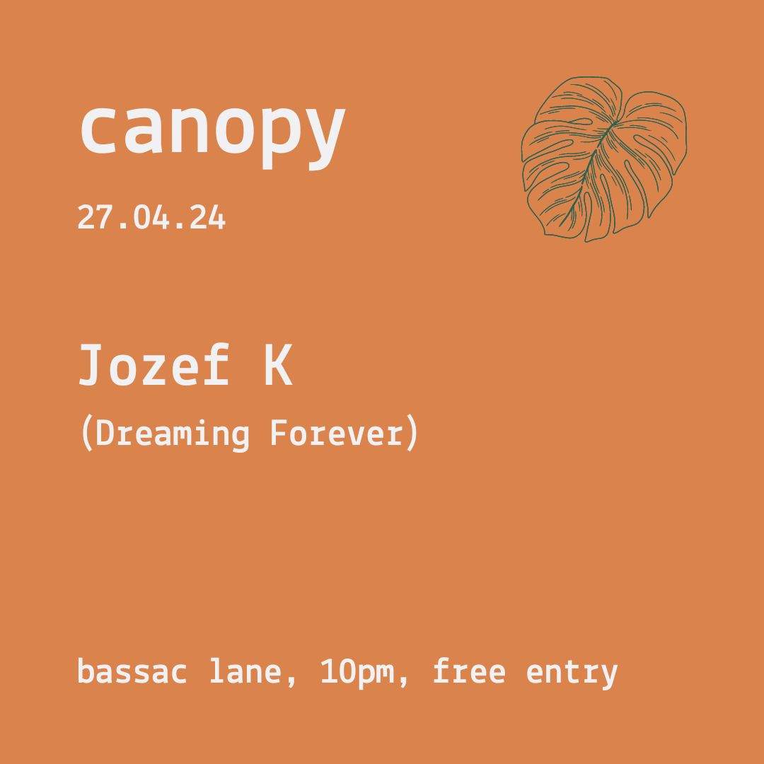 Canopy presents - Jozef K (Dreaming Forever) - フライヤー表