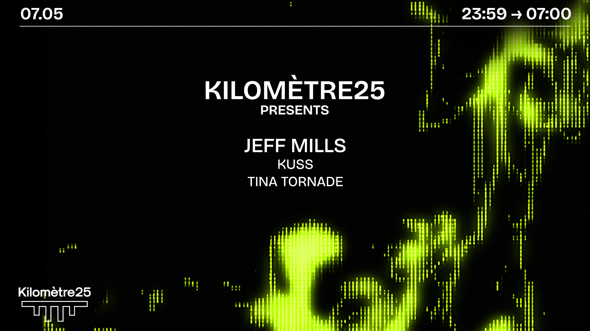 KILOMETRE25 PRESENTS: Jeff Mills, KUSS & Tina Tornade - フライヤー表