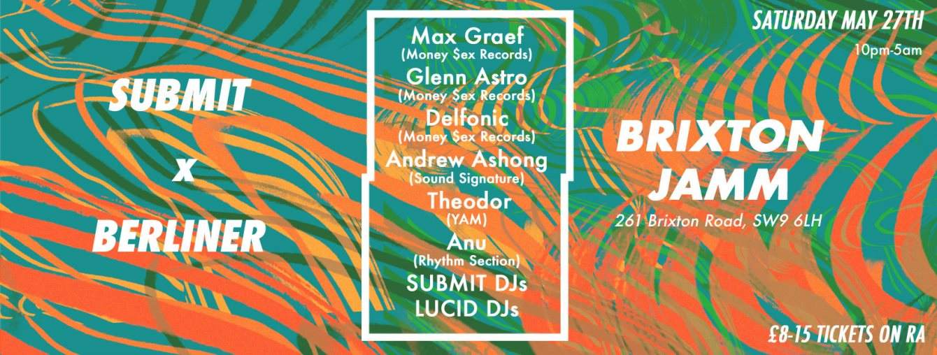 Submit x Berliner w Max Graef, Glenn Astro, Andrew Ashong & More - フライヤー表