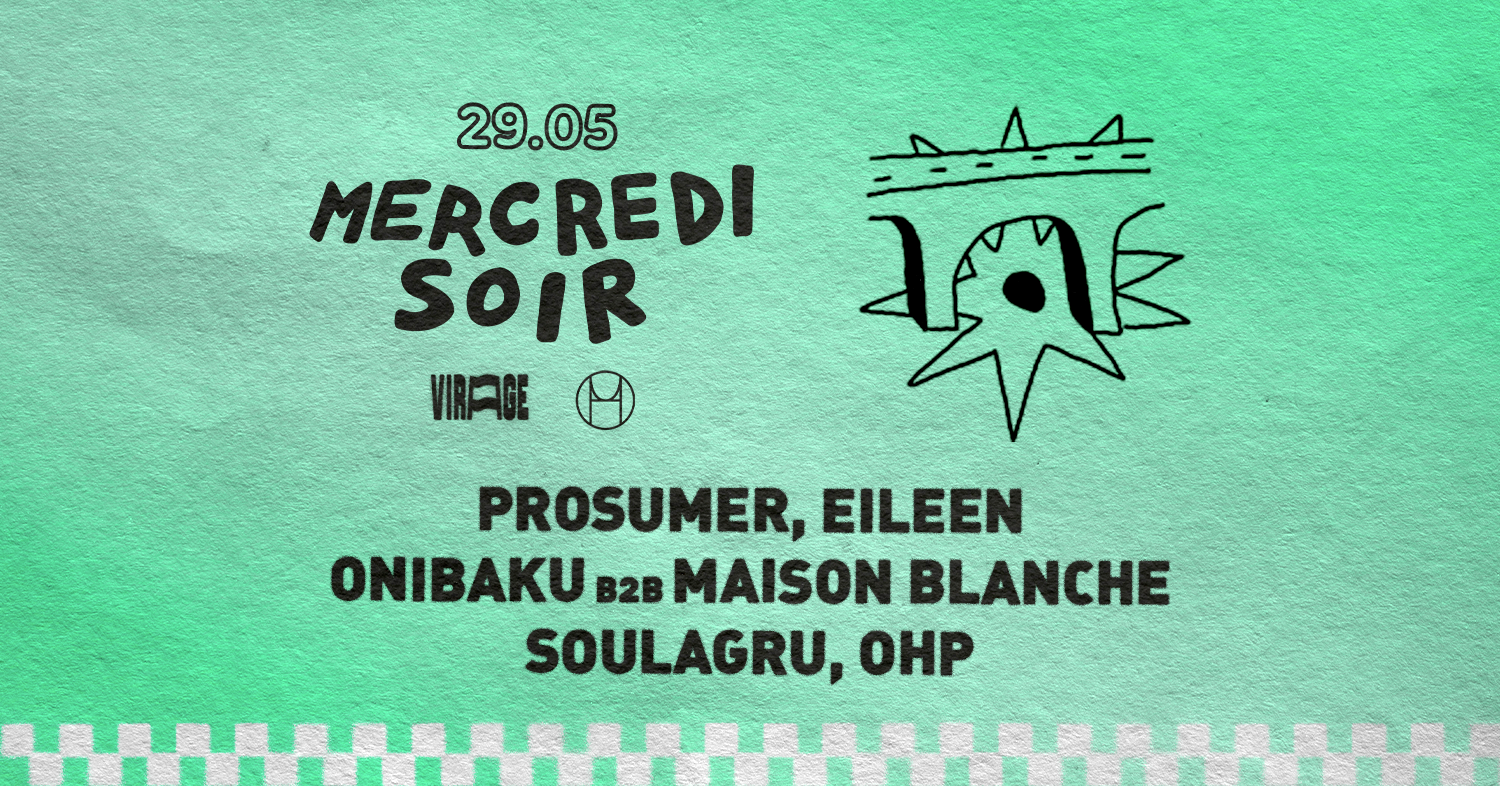 Mercredi Soir x House Of Underground: Prosumer, Eileen, Onibaku b2b Maison Blanche, Solagru - フライヤー表