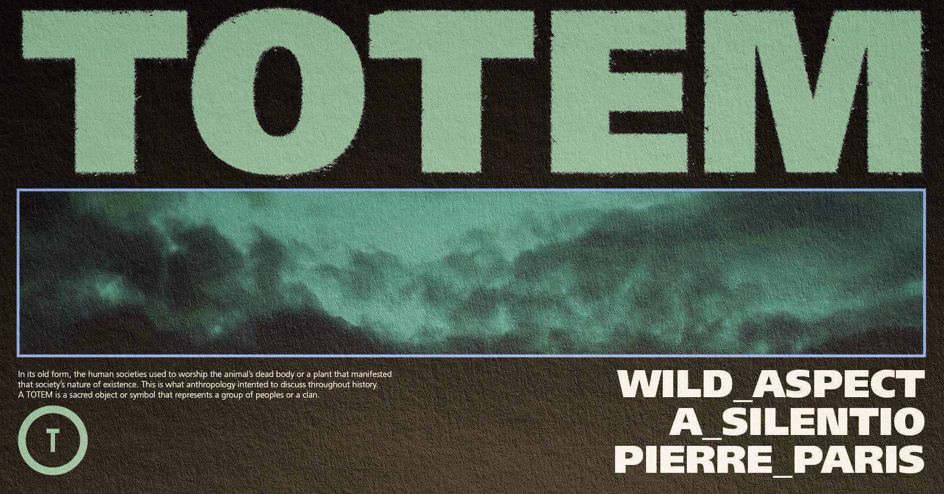 Totem: Wild Aspect, A.Silentio, Pierre Paris - フライヤー表