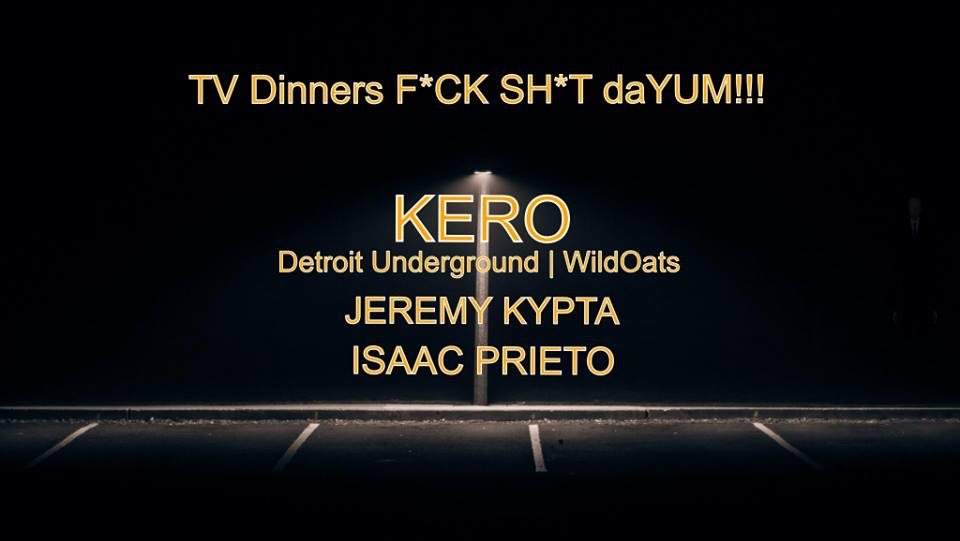 TV Dinners with Kero, Jeremy Kypta & Isaac P - フライヤー表