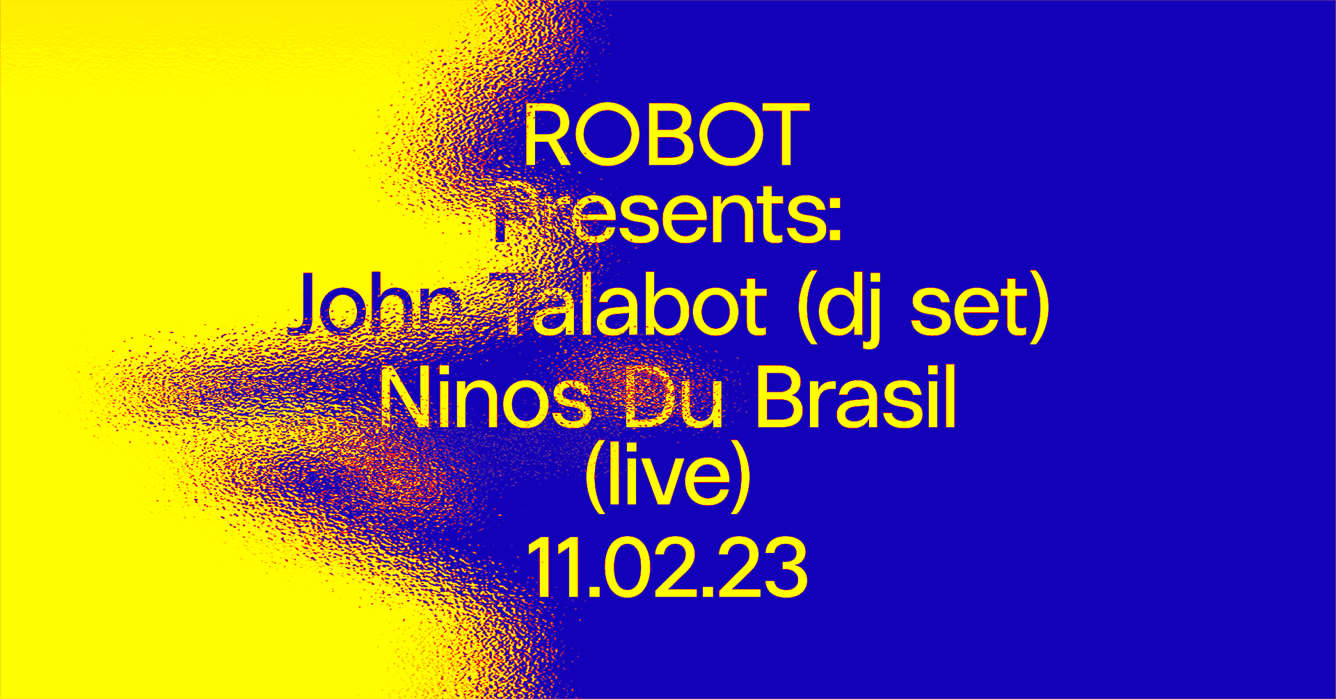 ROBOT Night with John Talabot & Ninos Du Brasil - Página frontal
