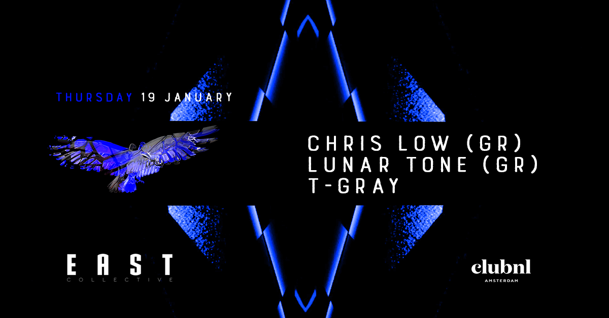 EAST Techno Collective: Chris Low (GR) & Lunar Tone (GR) - フライヤー表