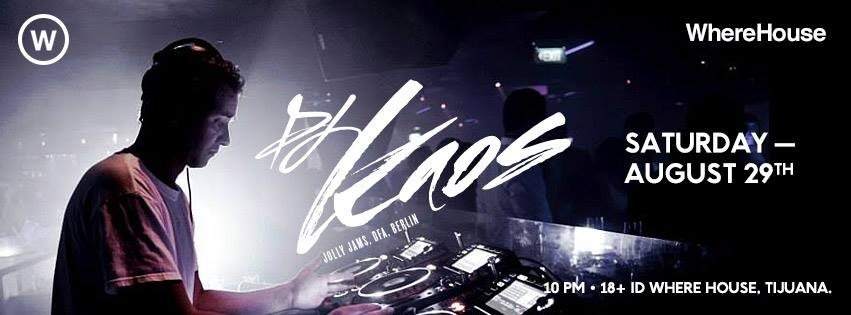 WhereHouse Presenta: DJ KAOS (Jolly Jams, DFA│Berlin) @ TIJUANA - Página frontal