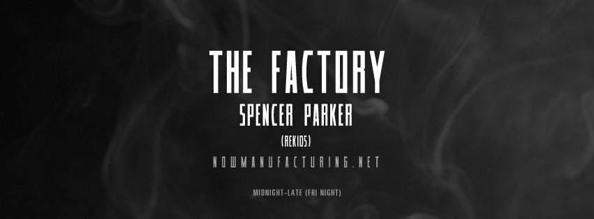 The Factory with Spencer Parker - フライヤー表