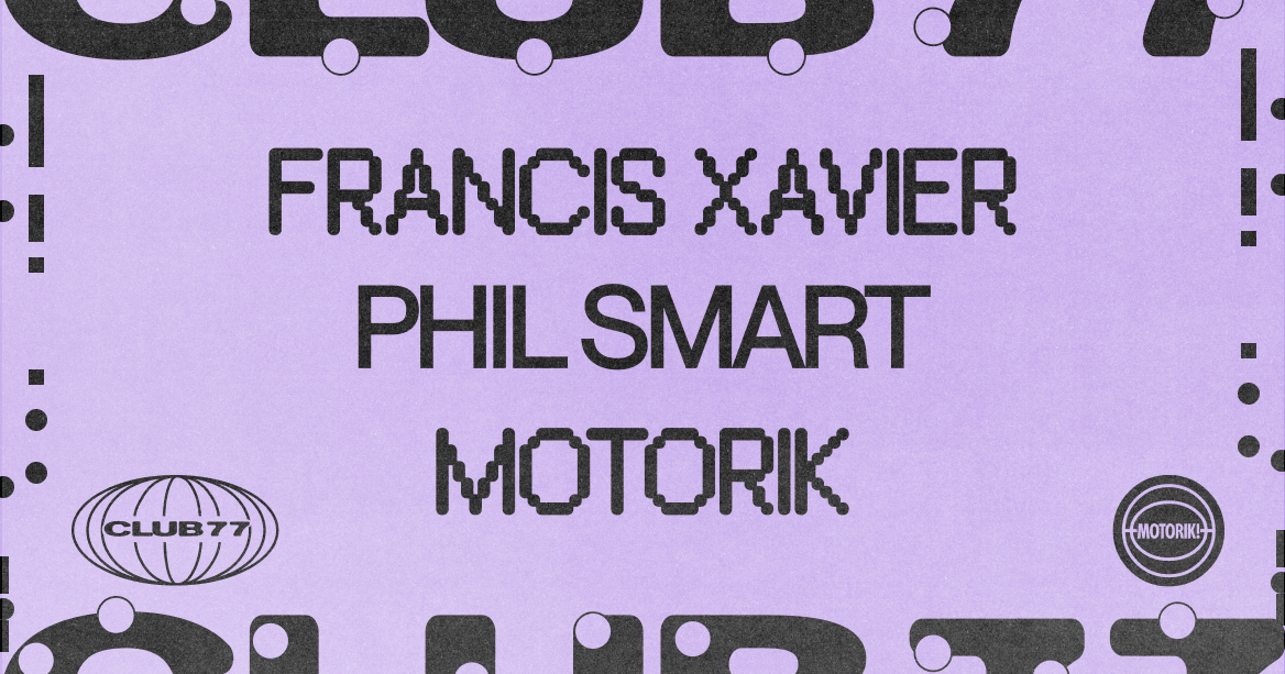 Fridays at 77 with Francis Xavier, Phil Smart & Motorik - フライヤー表