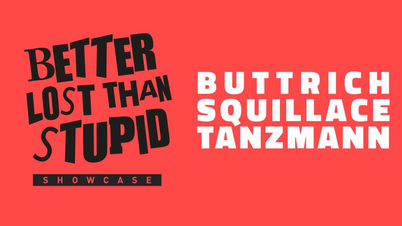 Davide Squillace, Martin Buttrich & Matthias Tanzmann presents Better Lost Than Stupid Showcase - Página frontal