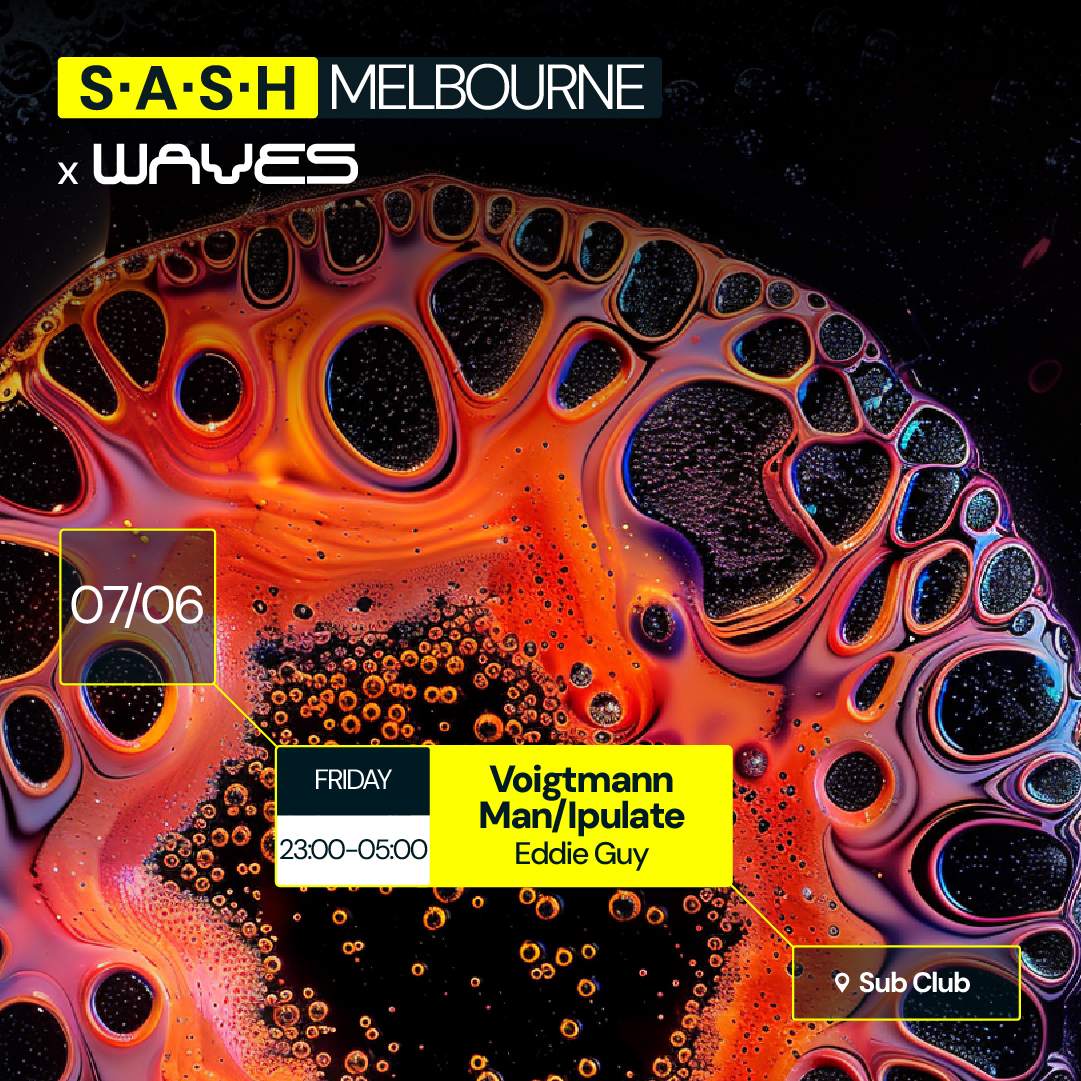 ★ S.A.S.H Melbourne & Waves ★ Voigtmann & Man/Ipulate ★ Friday June 7th ★ - フライヤー表