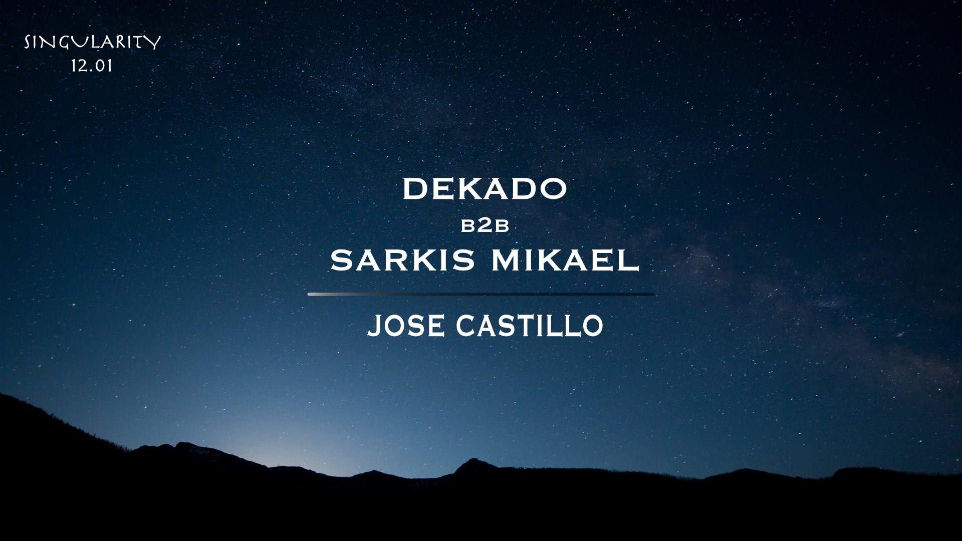 Singularity: Dekado B2B Sarkis Mikael and Jose Castillo - フライヤー表