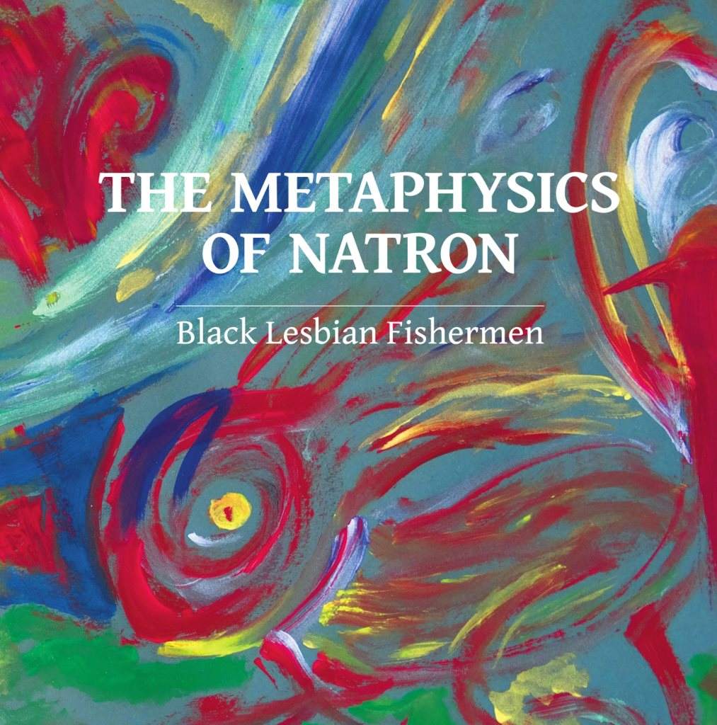 Black Lesbian Fishermen - The Metaphysics of Natron - Página frontal