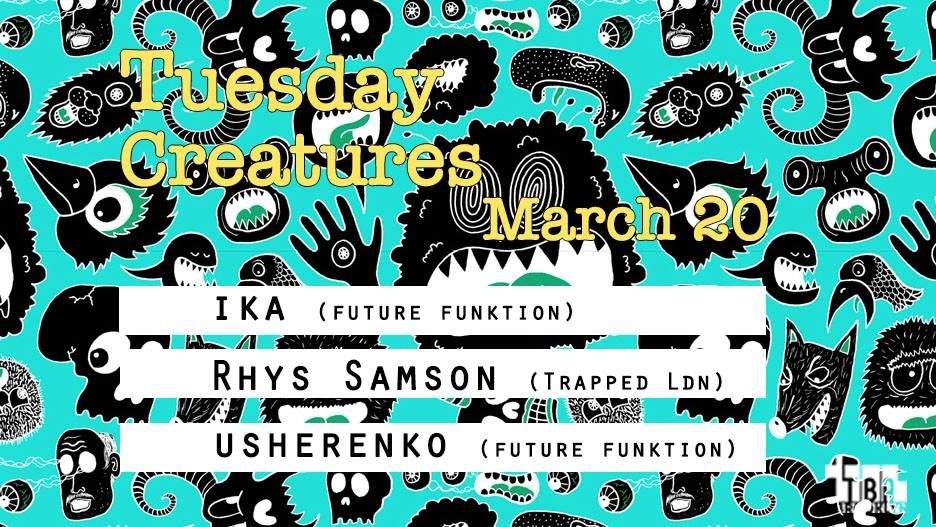 Tuesday Creatures with Ika / Rhys Samson / Usherenko - フライヤー表