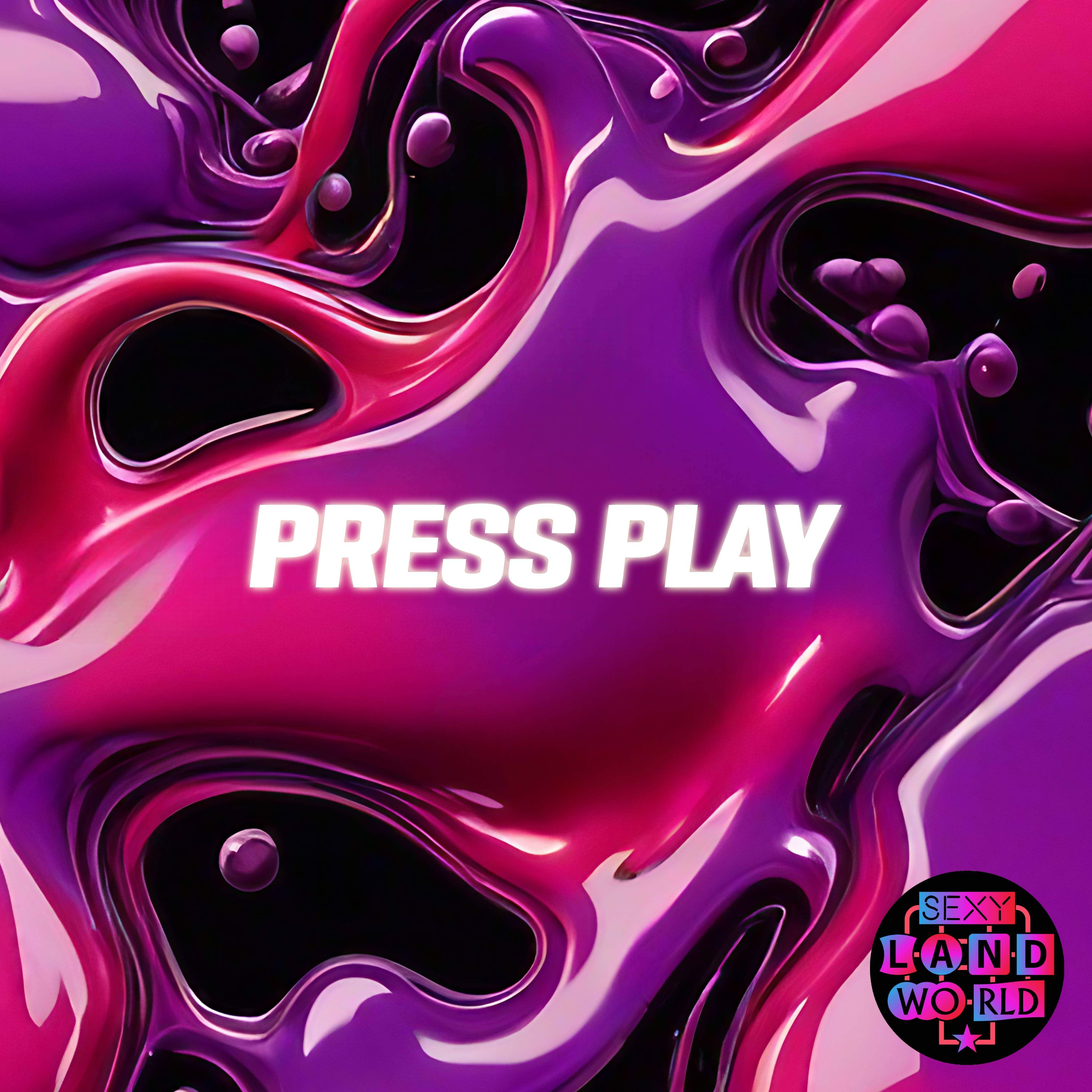 PRESS PLAY at SEXYLAND World, Amsterdam