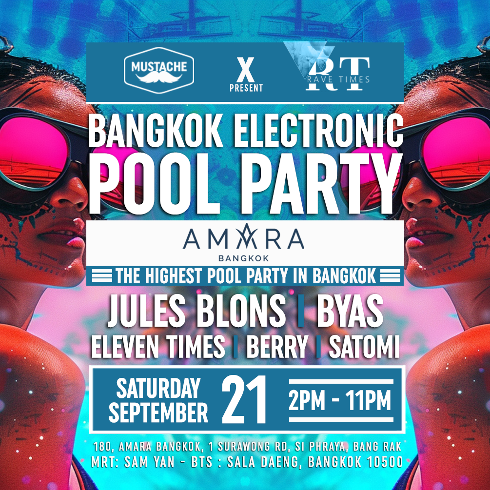 Mustache x Rave Time present **The Bangkok Electronic Pool Party ...