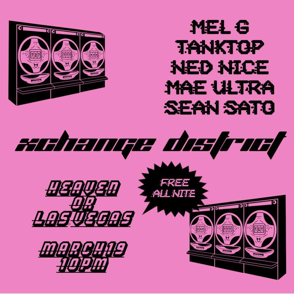 XCHANGE DISTRICT with Mel G, TankTop, Ned Nice MAE Ultra & Sean Sato - フライヤー裏