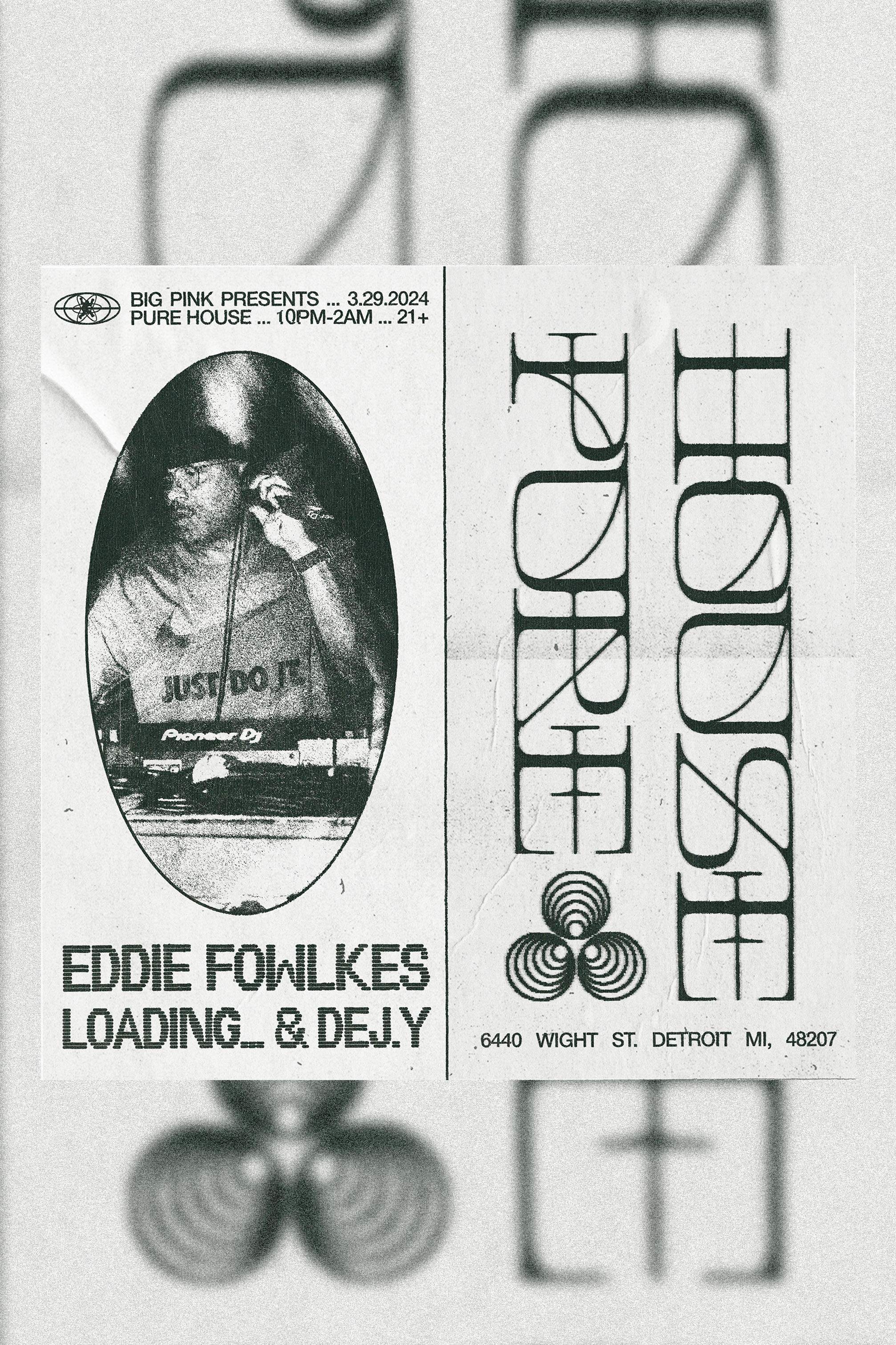 PURE HOUSE: Eddie Fowlkes, LOADING… & DEJ.Y - フライヤー表