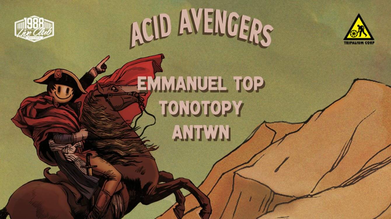 Acid Avengers x 1988 Live Club: Emmanuel Top, Tonotopy, Antwn - フライヤー表