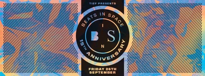 Tief presents Beats In Space 15th Anniversary with Tim Sweeney, Axel Boman, Hunee b2b Mr. Ties - フライヤー表