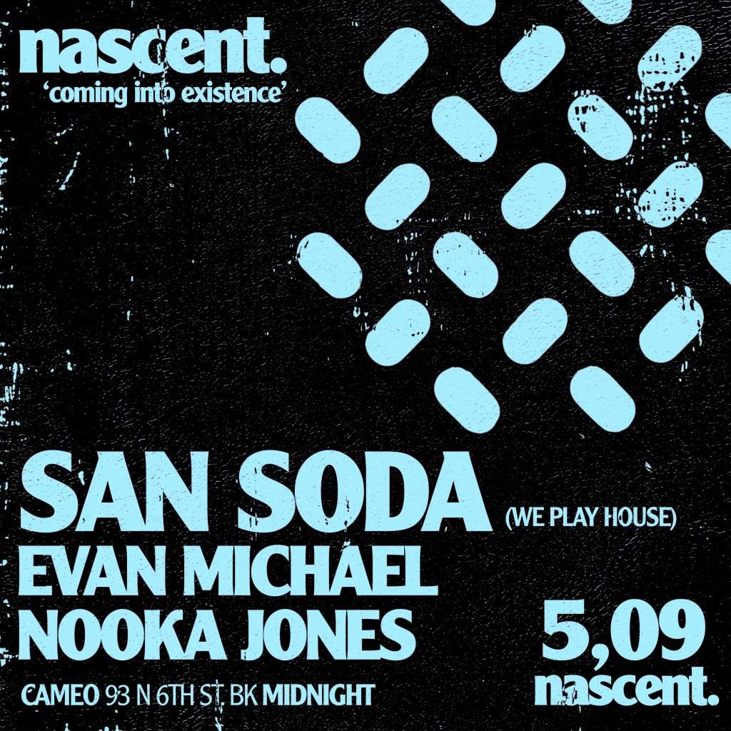 Nascent presents San Soda with Evan Michael & Nooka Jones - Página frontal