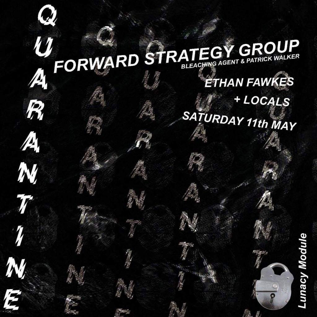 Quarantine Module: Forward Strategy Group & Ethan Fawkes - フライヤー表