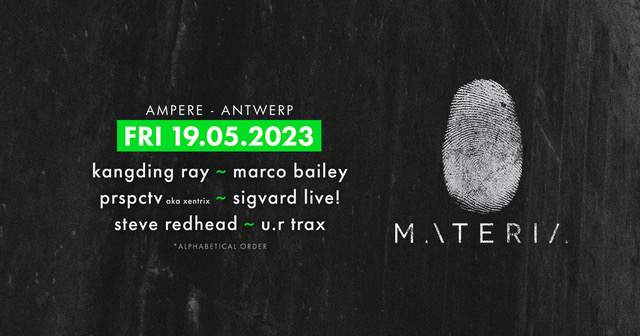 MATERIA with Kangding Ray, Marco Bailey, u.r trax, Steve RedHead, Sigvard (live), PRSPCTV - フライヤー表