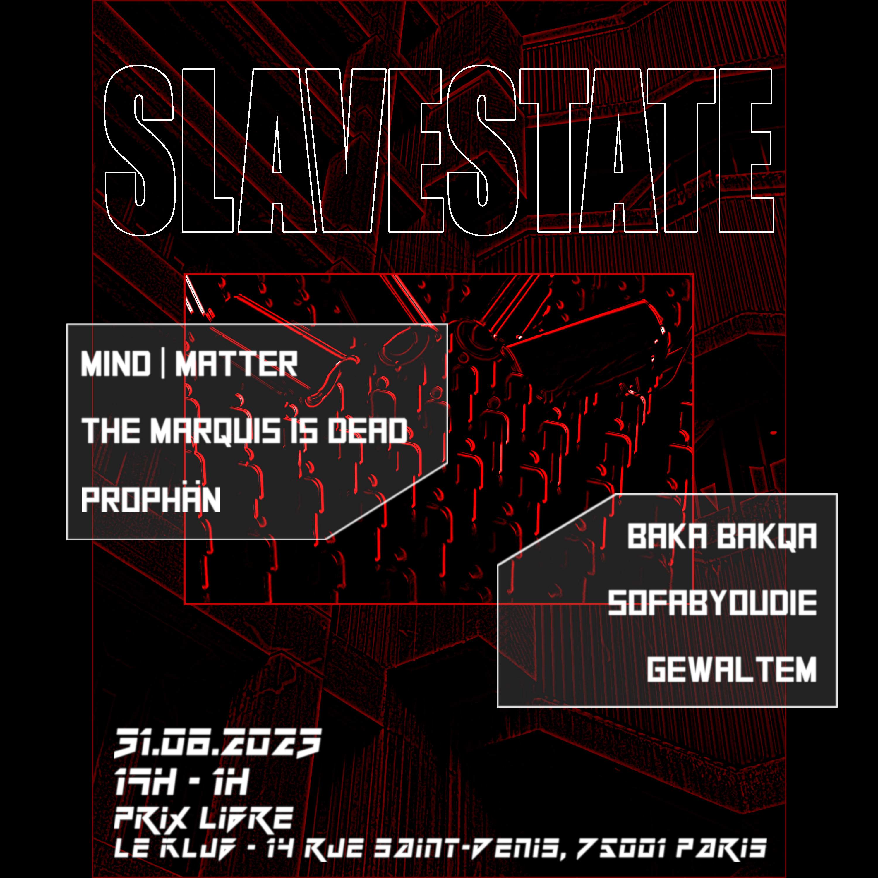 Slavestate invites: Mind / Matter, The Marquis is Dead, Prophan, Baka Bakqa, + more - フライヤー表