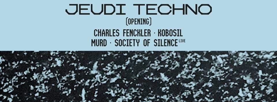 Jeudi Techno Opening: Kobosil, Society Of Silence Live, Charles Fenckler, Murd - フライヤー表