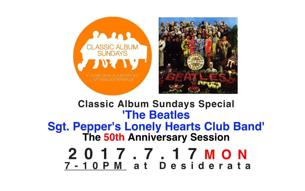 Classic Album Sundays Special 'The Beatles - Sgt. Pepper's Lonely Hearts Club Band' 50th Anniv - フライヤー表