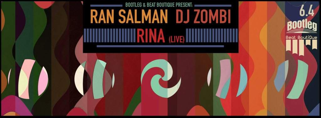 Bootleg & Beat Boutique present: Rina Live - Ran Salman - DJ Zombi at ...