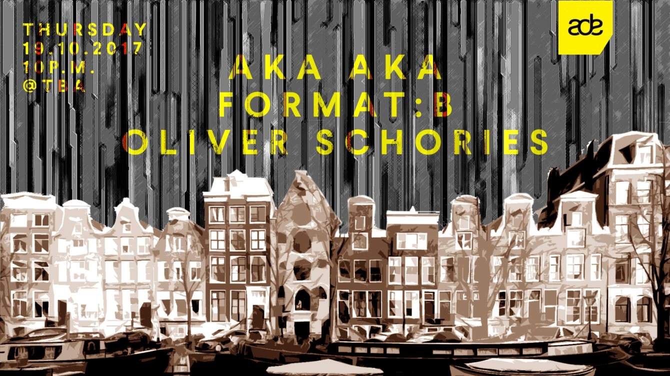 ADE with AKA AKA, Format:B and Oliver Schories - フライヤー表