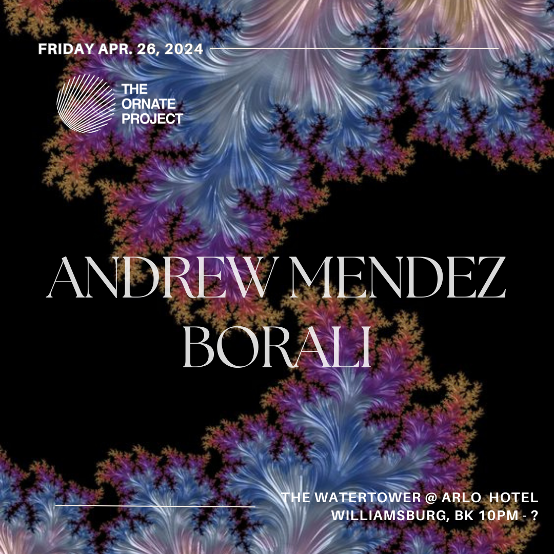 The Ornate Project: Andrew Mendez & borali - フライヤー表