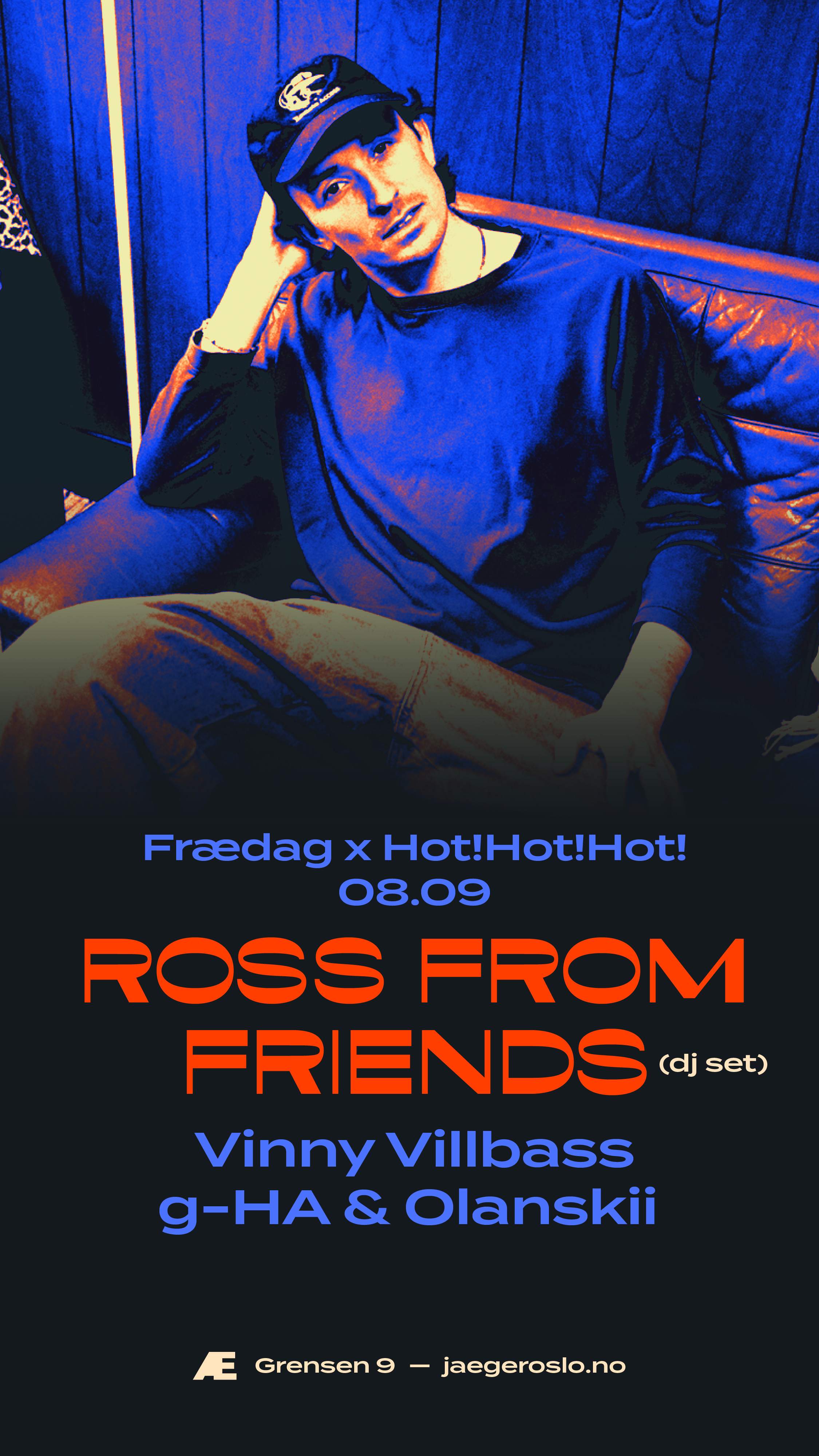 Frædag x Hot! Hot! Hot!: Ross From Friends - フライヤー表